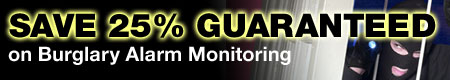 Save 25% on Burglary Alarm Monitoring